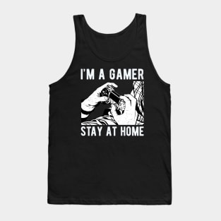 I'm a Gamer, Stay At Home - Quarentine - Virus - Social Distancing Tank Top